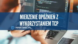 Mierzenie op贸藕nie艅 z wykorzystaniem TCP