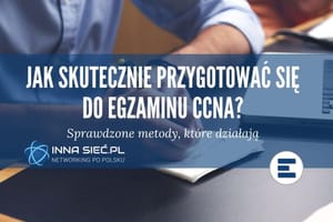 Jak skutecznie przygotować się do CCNA 200-301?