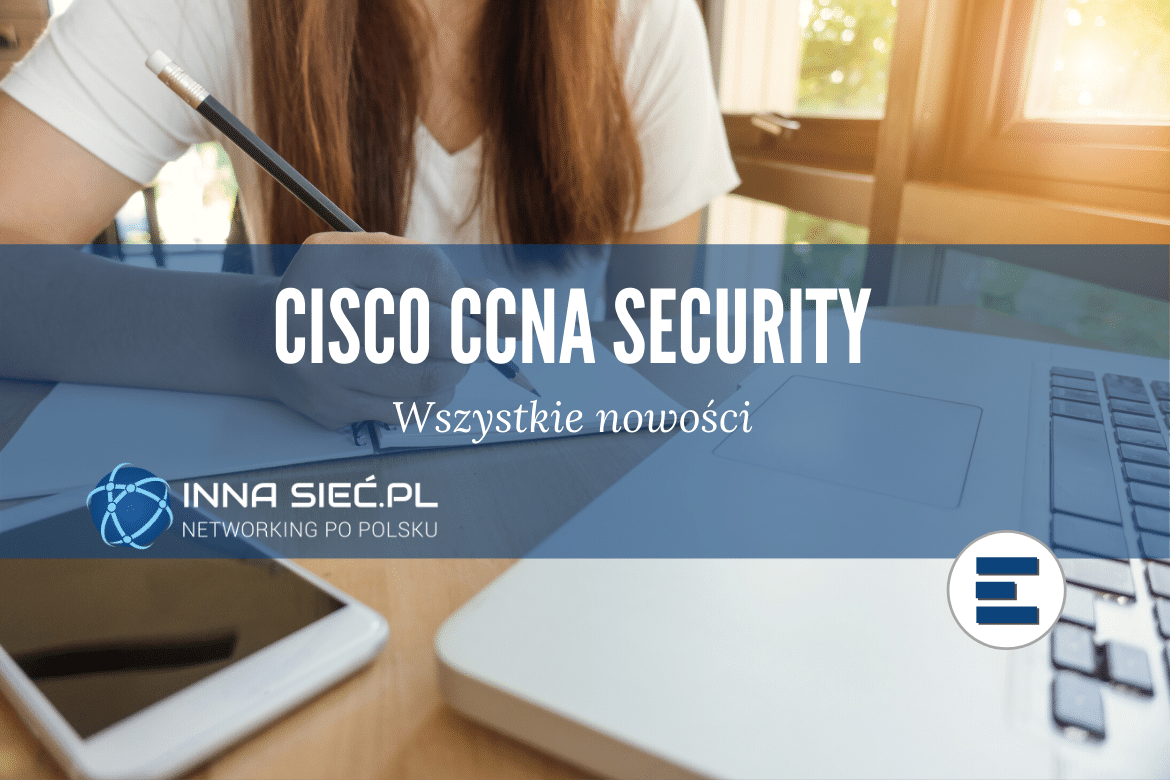 Wszystko co musisz wiedzieć o CCNA Security 2.0