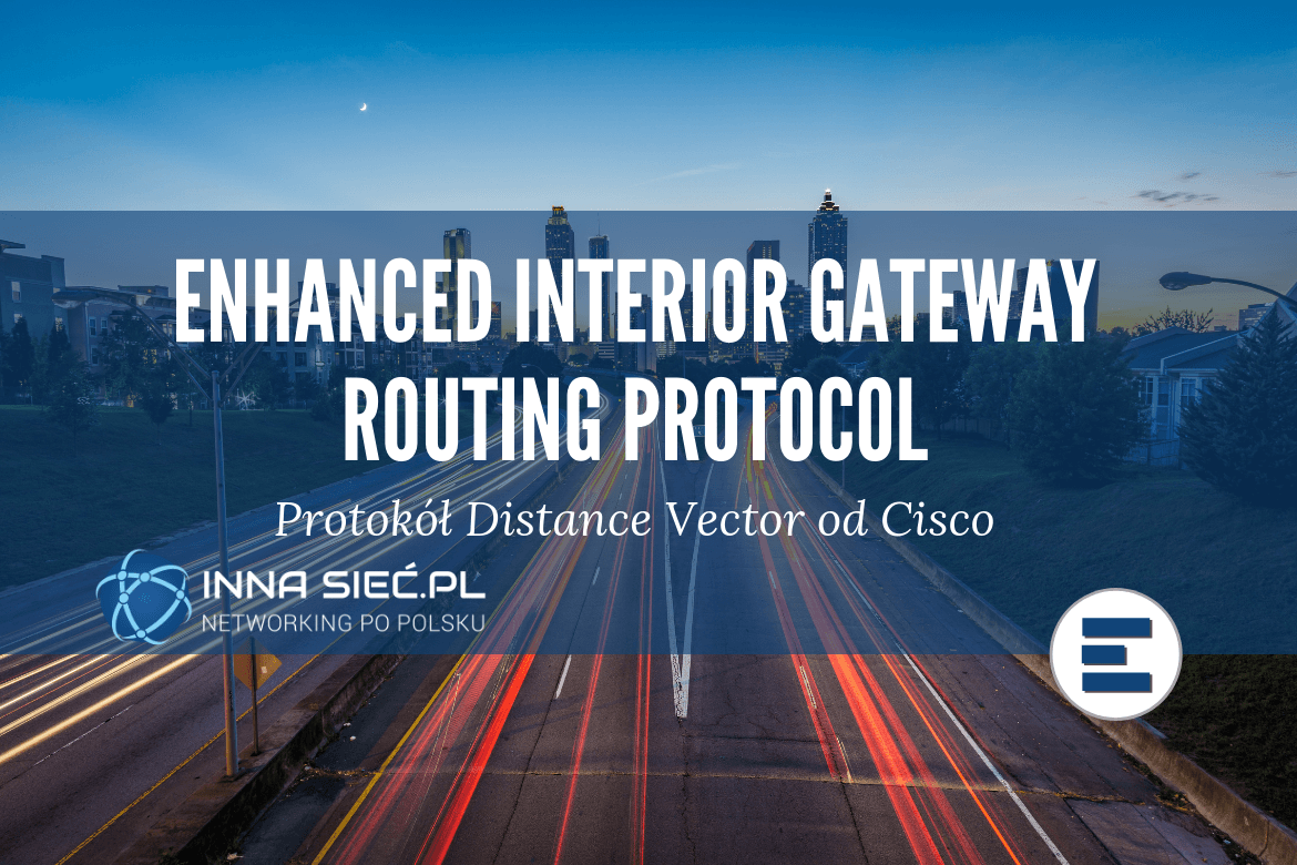 EIGRP – Routing Distance Vector od Cisco