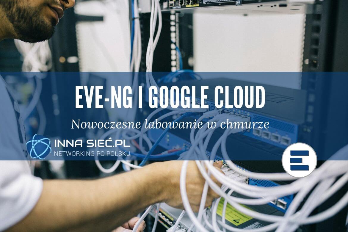 Konfiguracja EVE-NG w Google Cloud Platform