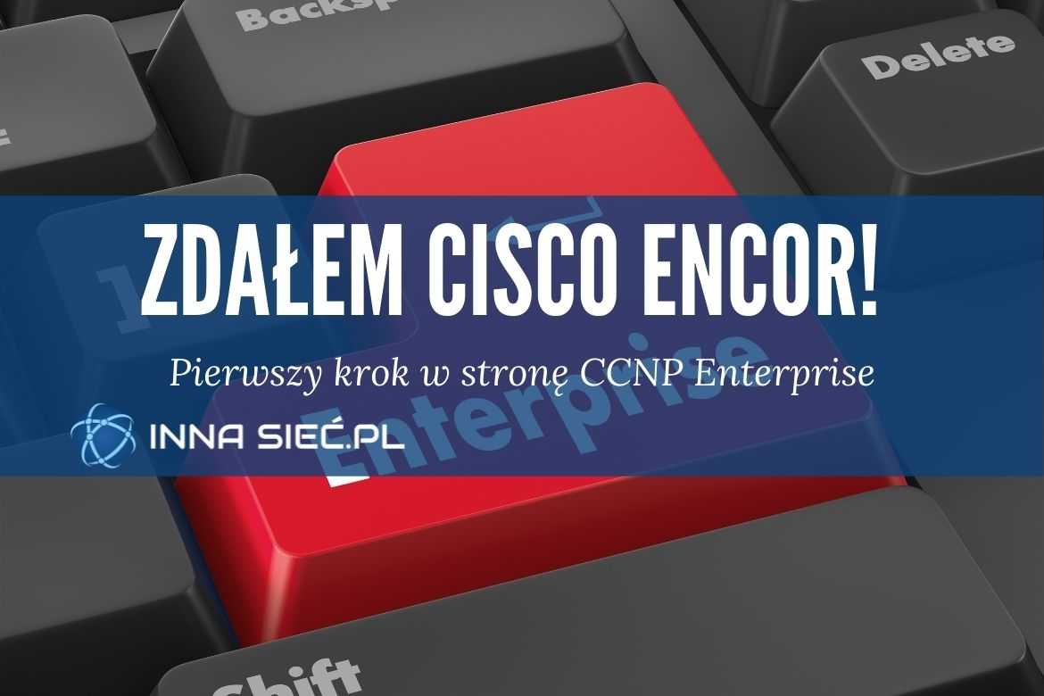Zdałem Cisco ENCOR 350-401